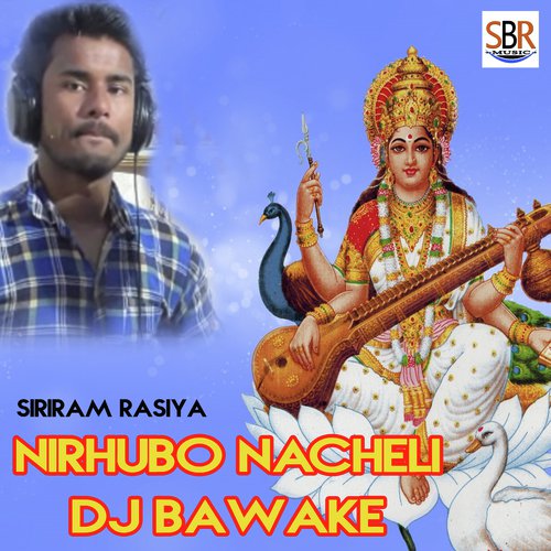 Nirhubo Nacheli Dj Bawake - Siriram Rasiya