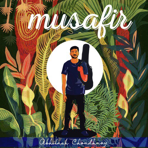 Musafir - Abhilash Choudhury