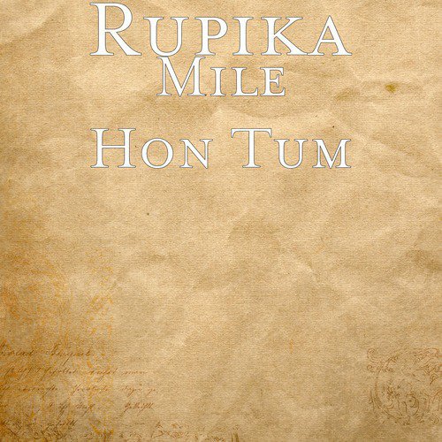 Mile Hon Tum - Rupika