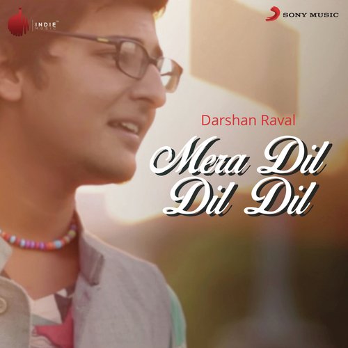 Mera Dil Dil Dil - Darshan Raval