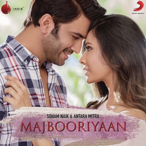 Majbooriyaan - Soham Naik, Antara Mitra