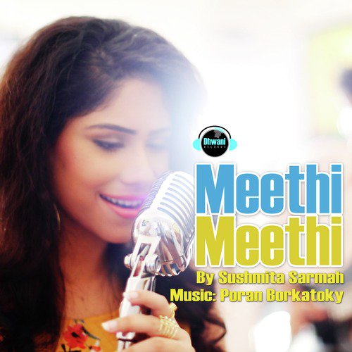 Meethi Meethi - Sushmita Sarmah