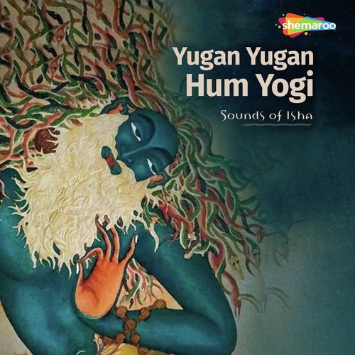 Yugan Yugan Hum Yogi - Sounds of Isha