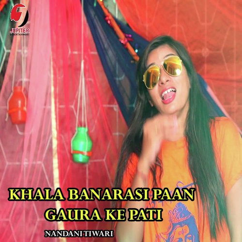 Khala Banarasi Paan Gaura Ke Pati - Nandani Tiwari