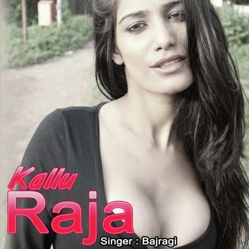 Kallu Raja - Bajragi