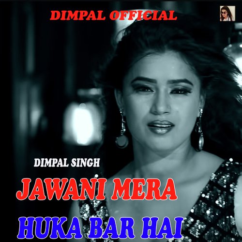 Jawani Mera Huka Bar Hai - Dimpal Singh