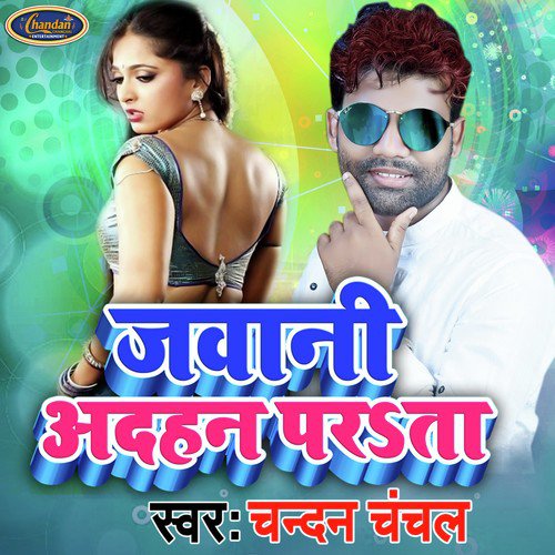 Jawani Aadhan Parta - Chandan Chanchal