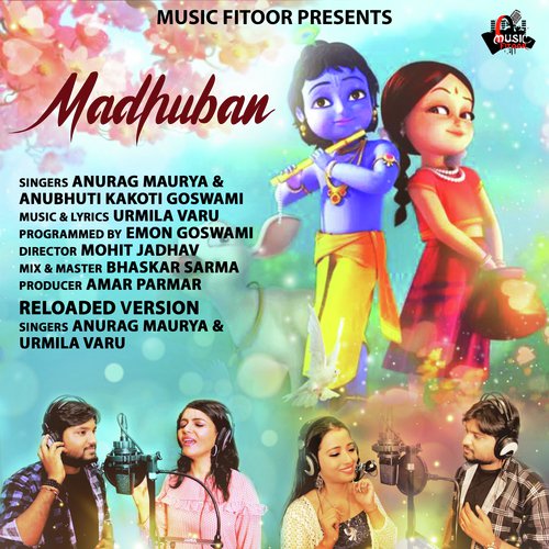 Madhuban (Reloaded Version) - Anurag Maurya, Anubhuti Kakoty Goswami and Urmila Varu