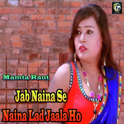Jab Naina Se Naina Lad Jaala Ho - Mamta Raut