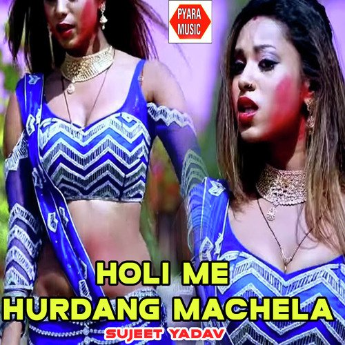 Holi Me Hurdang Machela - Sujeet Yadav