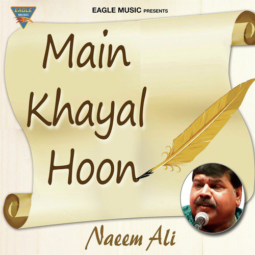 Main Khayal Hoon - Naeem Ali