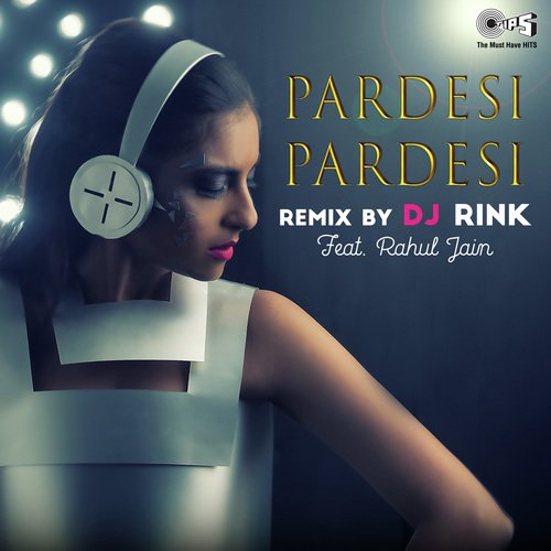 Pardesi Pardesi Remix By DJ Rink Featuring Rahul Jain - Rahul Jain