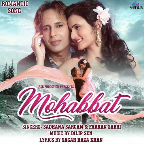 Mohabbat - Sadhana Sargam, Farhan Sabri