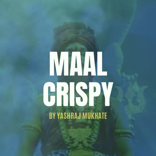 Maal Crispy - Yashraj Mukhate