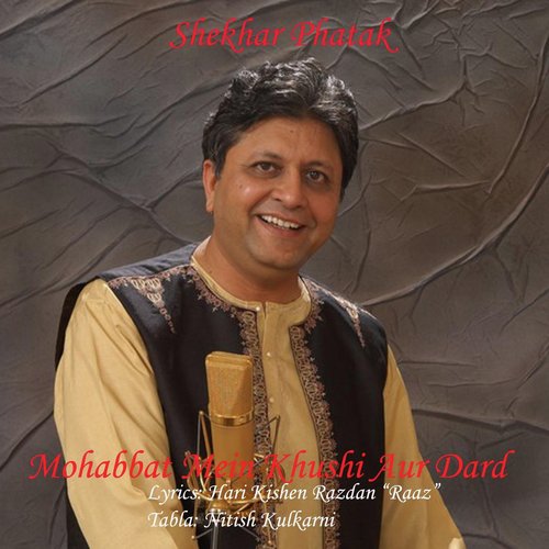 Mohabbat Mein Khushi Aur Dard - Shekhar Phatak
