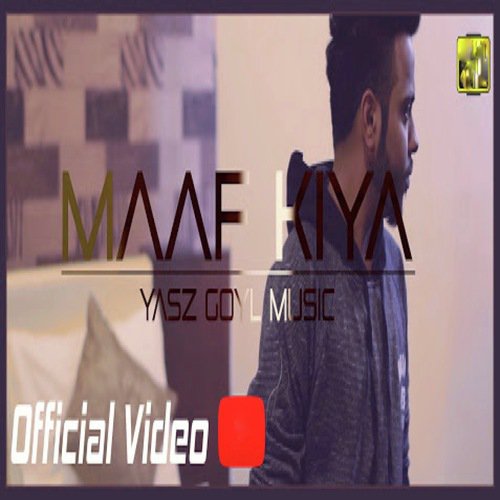 Maaf Kiya - Wackho, Yasz Goyl