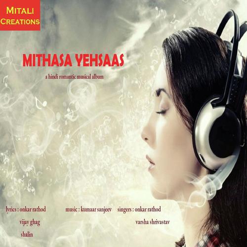 Mithasa Yehsaas - Onkar Rathod, Varsha Srivastav, Onkar Rathod
