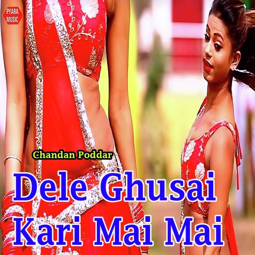 Dele Ghusai Kari Mai Mai - Chandan Poddar
