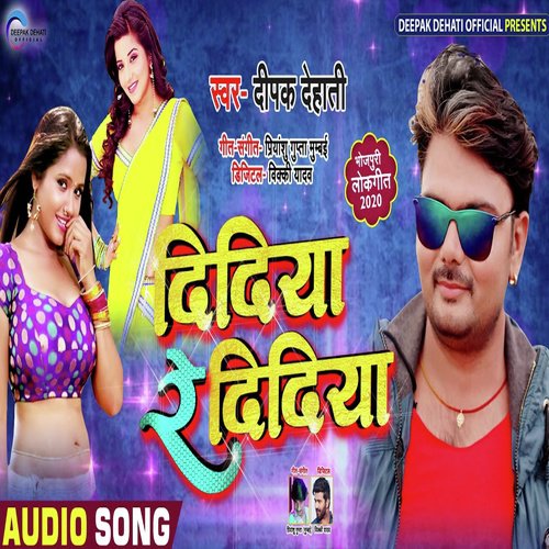 Didiya Re Didiya - Deepak Dehati