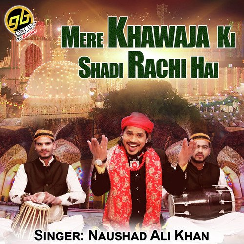 Mere Khawaja Ki Shadi Rachi Hai - Noushad Ali Khan