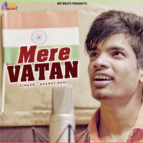 Mere Vatan - Akshat Rahi