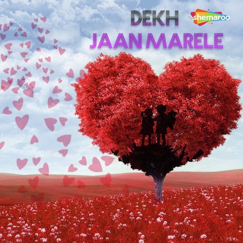 Dekh Jaan Mare Le - Bahadur Verma