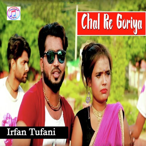 Chal Re Goriya - Irfan Tufani
