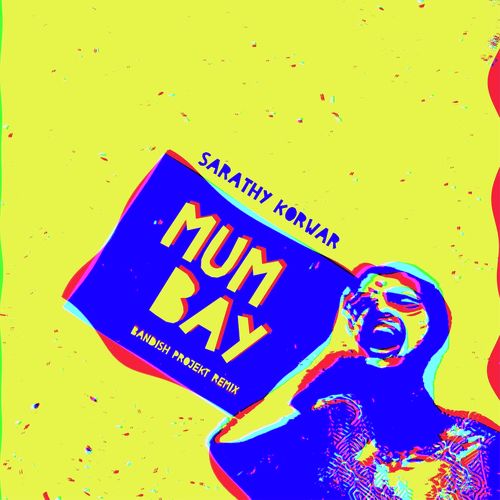 Mumbay (Bandish Projekt Remix) - Sarathy Korwar, MC Mawali