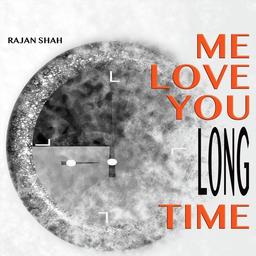 Me Love You Long Time - Rajan Shah
