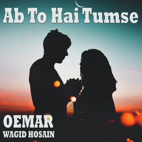 Ab To Hai Tumse - Oemar amp Wagid Hosain