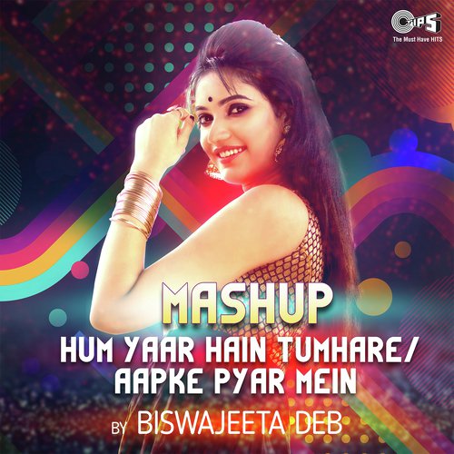 Mashup   Hum Yaar Hain Tumhare  Aapke Pyar Mein By Biswajeeta Deb - Biswajeeta Deb