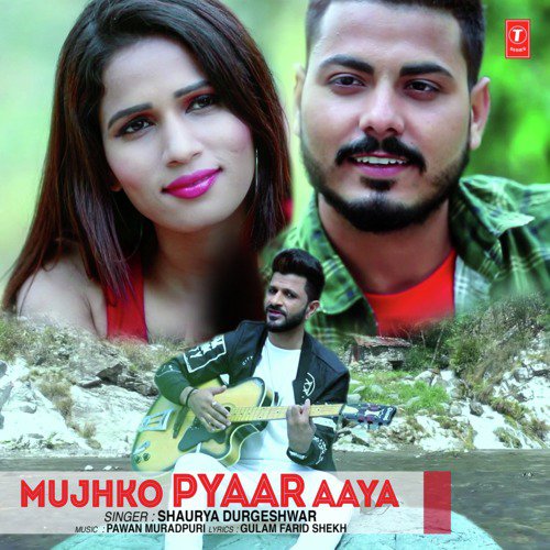 Mujhko Pyaar Aaya - Pawan Muradpuri, Shaurya Durgeshwar