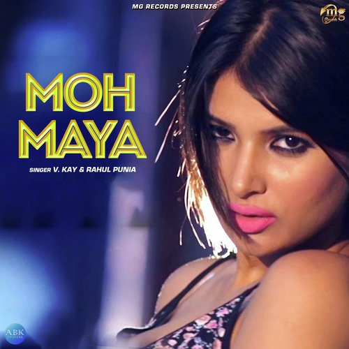 Moh Maya - V. Kay, Rahul Punia