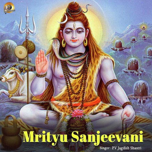 Mrityu Sanjeevani (Shiv Mantra) - P.V Jagdish Shastri
