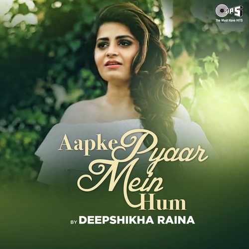Aapke Pyaar Mein Hum By Deepshikha Raina - Nadeem-Shravan