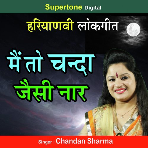Mein Toh Chanda Jaisi Naar - Chandan Sharma