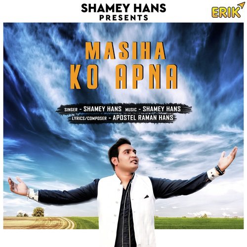 Masiha Ko Apna - Shamey Hans