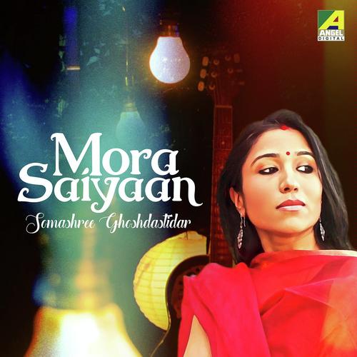 Mora Saiyaan - Somashree GhoshDastidar