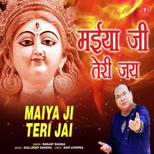 Maiya Ji Teri Jai - Sanjay Bagga