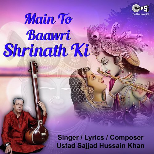 Main To Baawri Shrinath Ki - Ustad Sajjad Hussain Khan