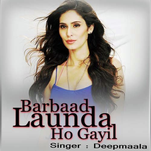 Barbad Launda Go Gail - Deepmaala