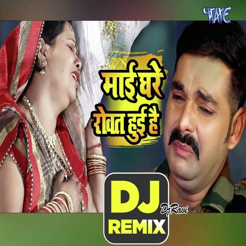 Mai Hamar Rowat Hoi - Dj Ravi, pawan singh