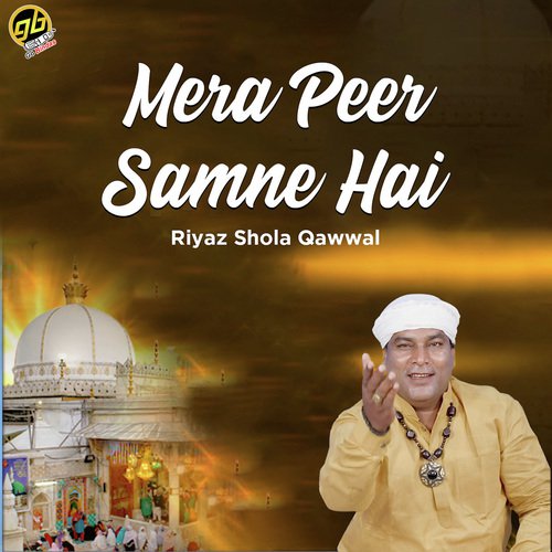 Mera Peer Samne Hai - Riyaz Shola Qawwal