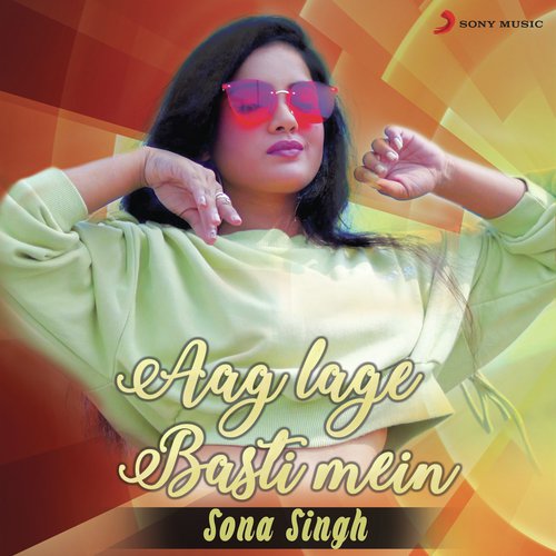 Aag Lage Basti Mein - Sona Singh