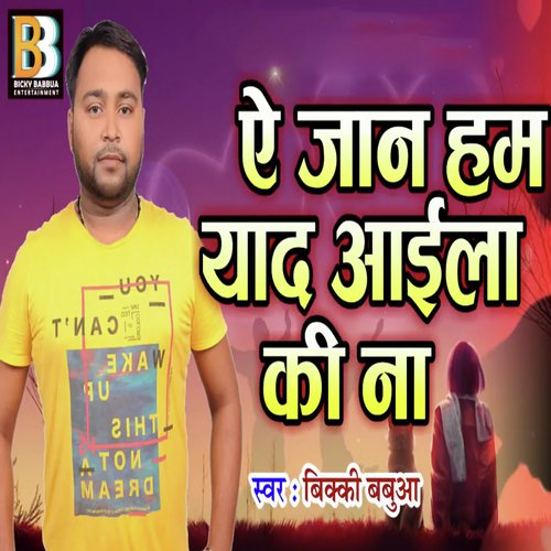 Ae Jaan Hum Yaad Aaila Ki Na - Bicky Babbua