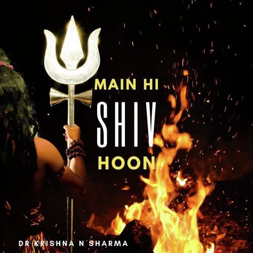 Main Hi Shiv Hoon - Dr Krishna N Sharma