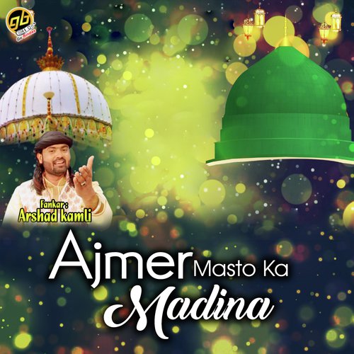 Ajmer Masto Ka Madina - Arshad Kaamli Qawwal