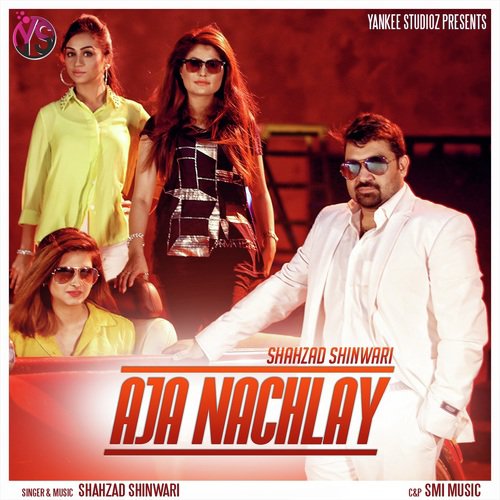 Aja Nachlay - Shahzad Shinwari