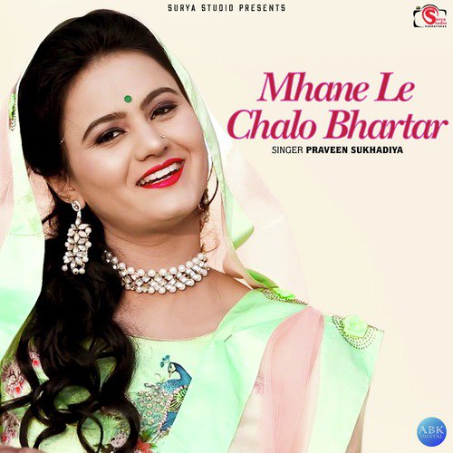 Mhane Le Chalo Bhartar - Praveen Sukhadiya