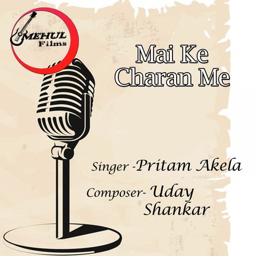 Mai Ke Charan Me - Pritam Akela